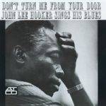 John Lee Hooker : Don't Turn me from your Door